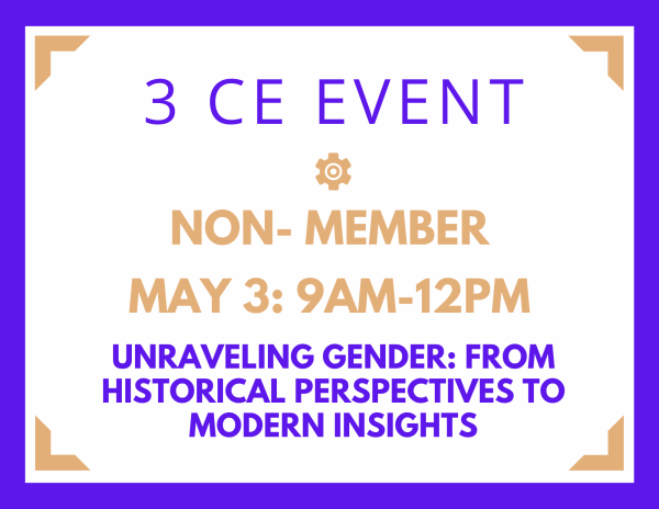 3 CE - Non-MEMBER:  Unraveling Gender: From Historical Perspectives to Modern Insights